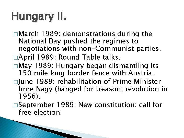Hungary II. � March 1989: demonstrations during the National Day pushed the regimes to