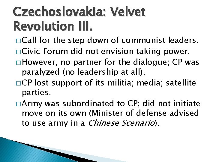 Czechoslovakia: Velvet Revolution III. � Call for the step down of communist leaders. �