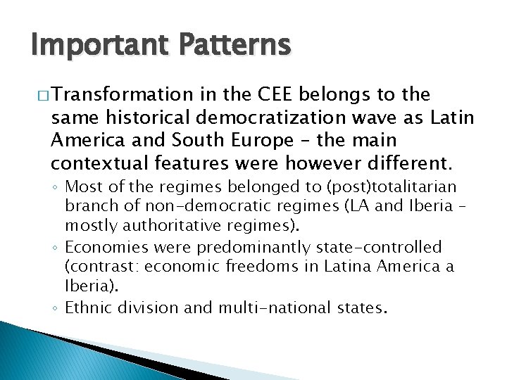 Important Patterns � Transformation in the CEE belongs to the same historical democratization wave