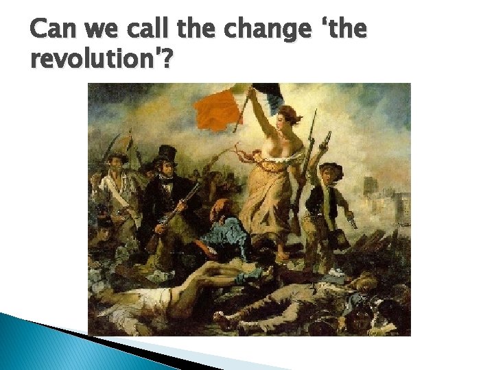Can we call the change ‘the revolution’? 