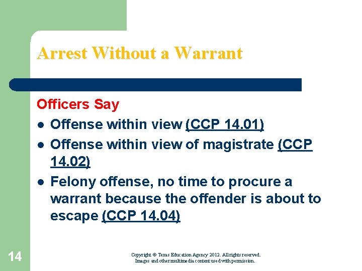 Arrest Without a Warrant Officers Say l Offense within view (CCP 14. 01) l