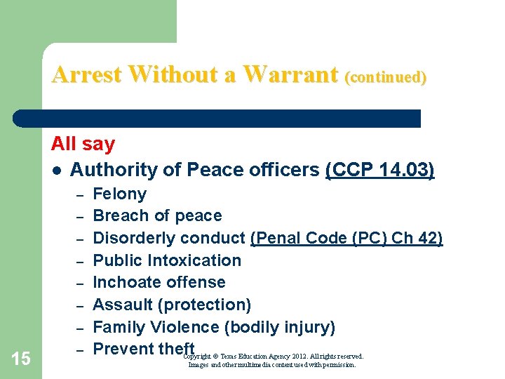 Arrest Without a Warrant (continued) All say l Authority of Peace officers (CCP 14.