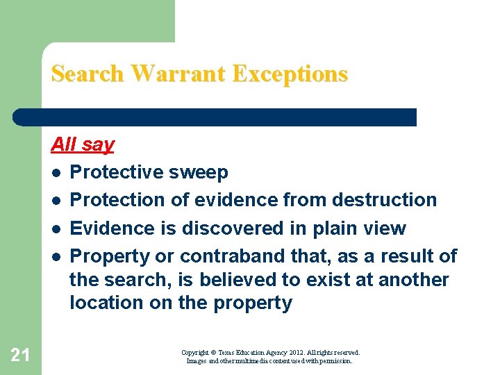 Search Warrant Exceptions All say l Protective sweep l Protection of evidence from destruction