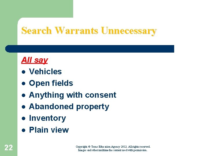 Search Warrants Unnecessary All say l Vehicles l Open fields l Anything with consent