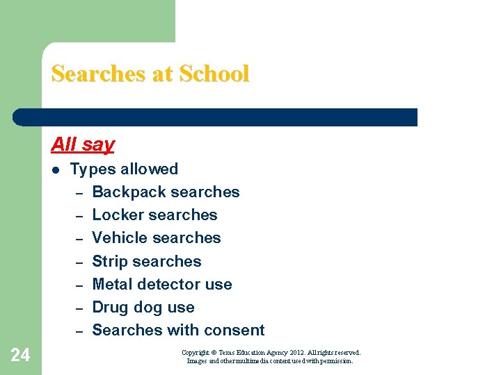 Searches at School All say l 24 Types allowed – Backpack searches – Locker