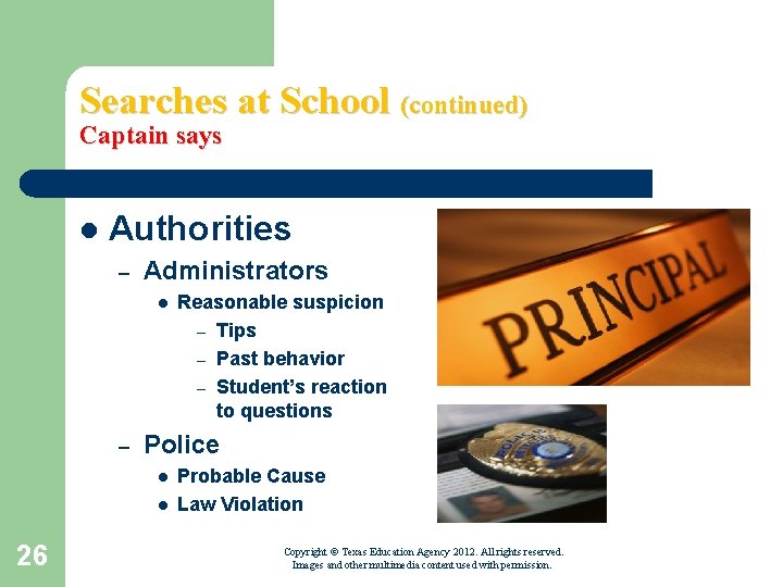 Searches at School (continued) Captain says l Authorities – Administrators l – Police l