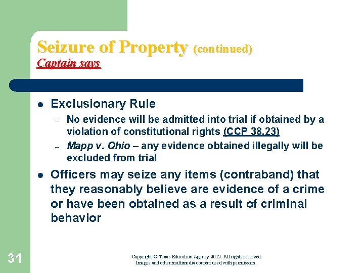 Seizure of Property (continued) Captain says l Exclusionary Rule – – l 31 No