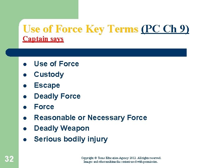 Use of Force Key Terms (PC Ch 9) Captain says l l l l