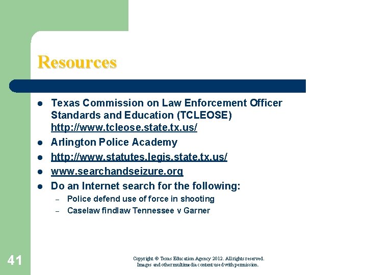 Resources l l l Texas Commission on Law Enforcement Officer Standards and Education (TCLEOSE)