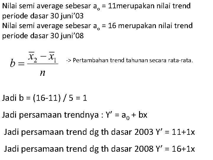 Nilai semi average sebesar ao = 11 merupakan nilai trend periode dasar 30 juni’ Nilai semi average sebesar ao = 11 merupakan nilai trend periode dasar 30 juni’