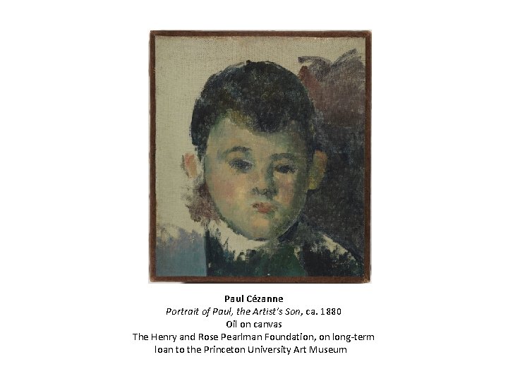 Paul Cézanne Portrait of Paul, the Artist's Son, ca. 1880 Oil on canvas The
