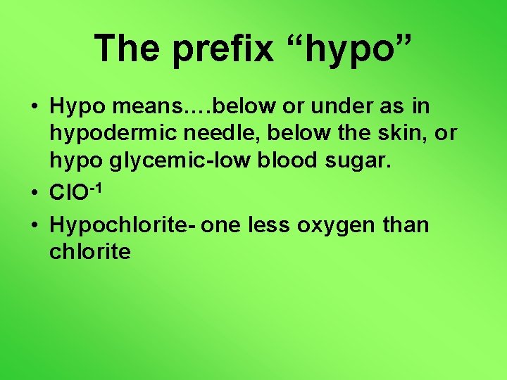 The prefix “hypo” • Hypo means…. below or under as in hypodermic needle, below The prefix “hypo” • Hypo means…. below or under as in hypodermic needle, below