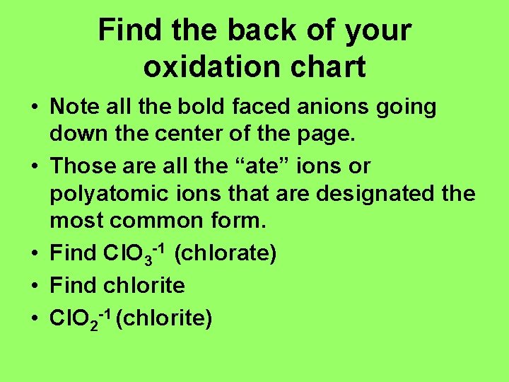 Find the back of your oxidation chart • Note all the bold faced anions Find the back of your oxidation chart • Note all the bold faced anions