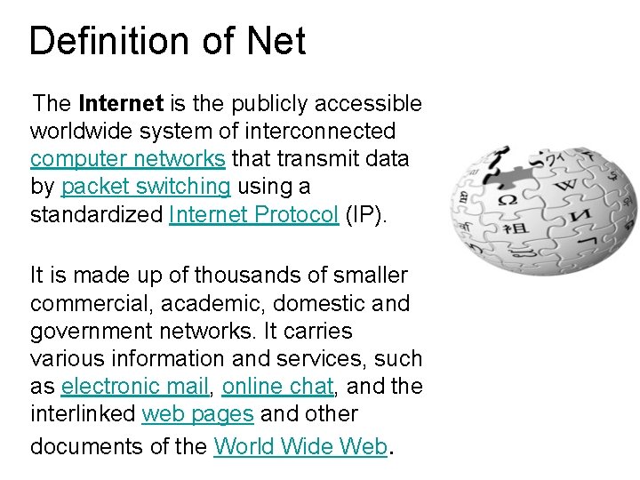 Definition of Net The Internet is the publicly accessible worldwide system of interconnected computer