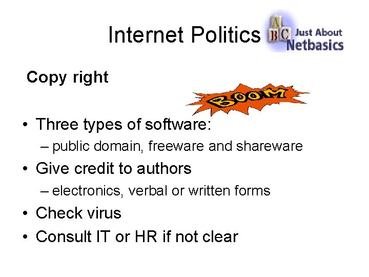 Internet Politics Copy right • Three types of software: – public domain, freeware and