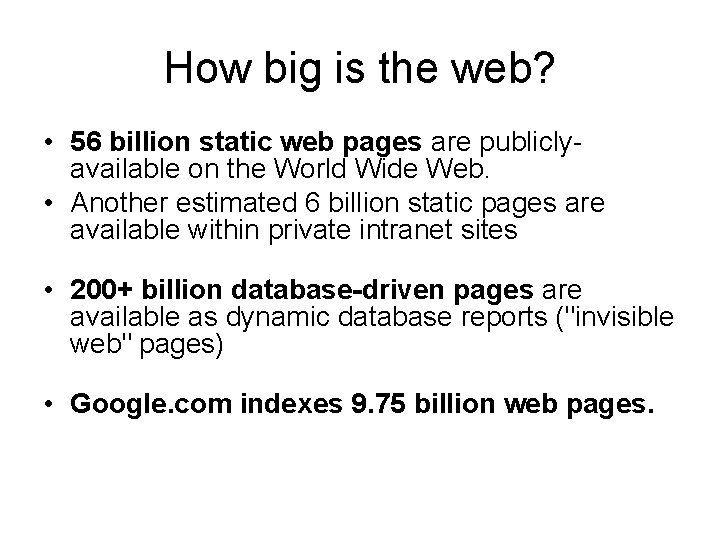 How big is the web? • 56 billion static web pages are publiclyavailable on