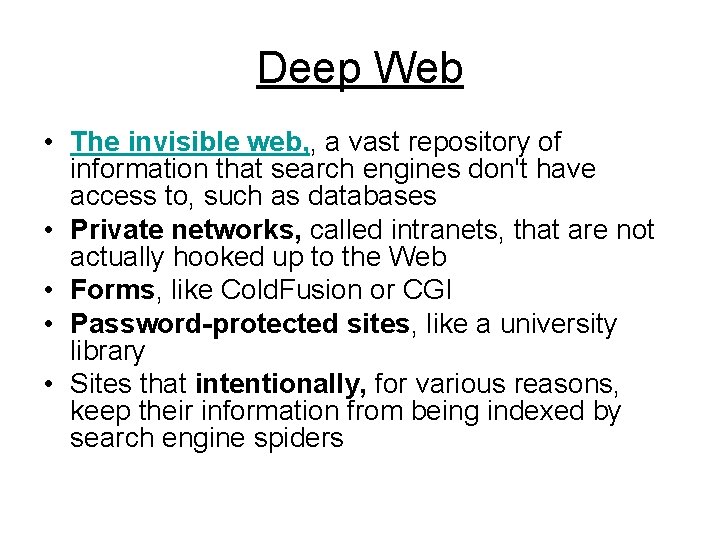 Deep Web • The invisible web, , a vast repository of information that search