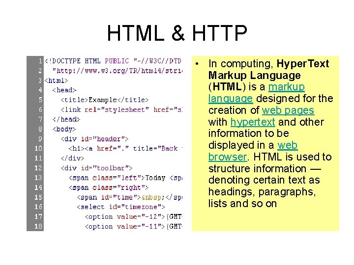 HTML & HTTP • In computing, Hyper. Text Markup Language (HTML) is a markup