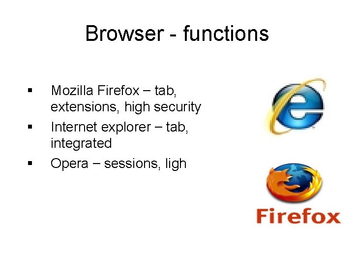 Browser - functions § § § Mozilla Firefox – tab, extensions, high security Internet