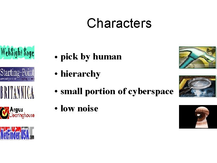 Characters • • pick by human • hierarchy • small portion of cyberspace •