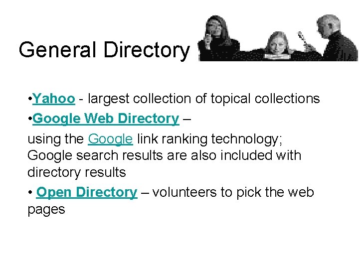 General Directory • Yahoo - largest collection of topical collections • Google Web Directory