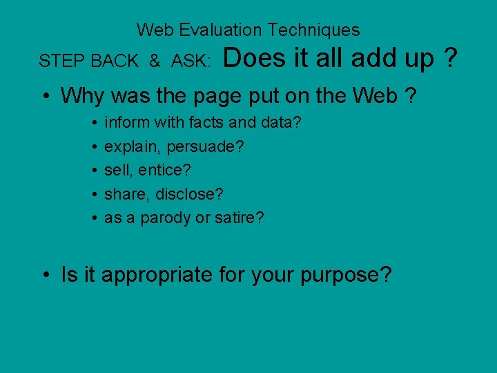 Web Evaluation Techniques STEP BACK & ASK: Does it all add up ? •