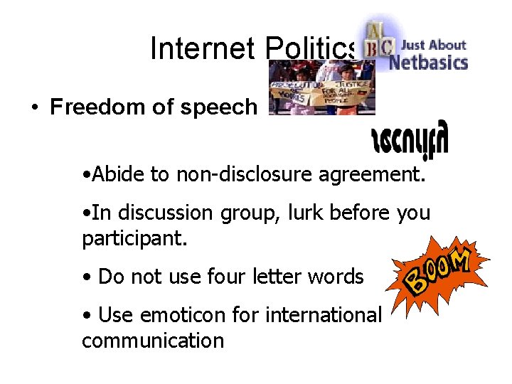 Internet Politics • Freedom of speech • Abide to non-disclosure agreement. • In discussion