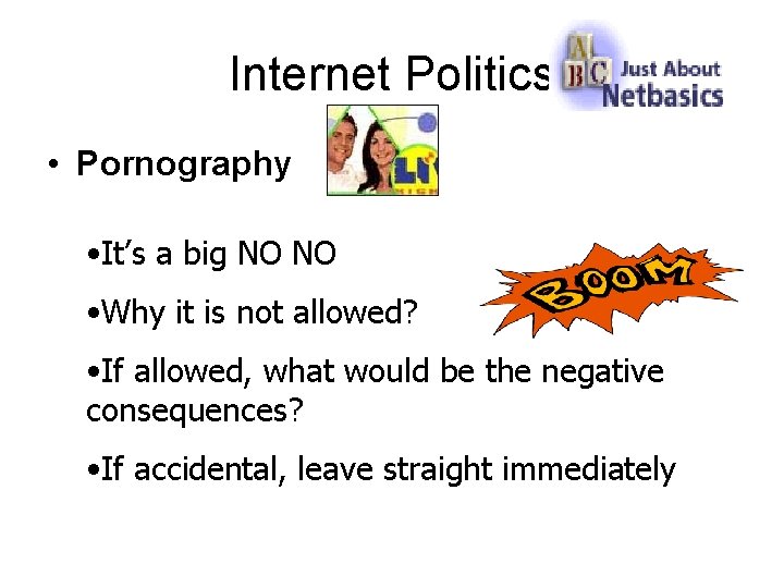 Internet Politics • Pornography • It’s a big NO NO • Why it is