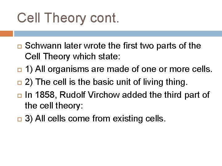 Cell Theory cont. Schwann later wrote the first two parts of the Cell Theory