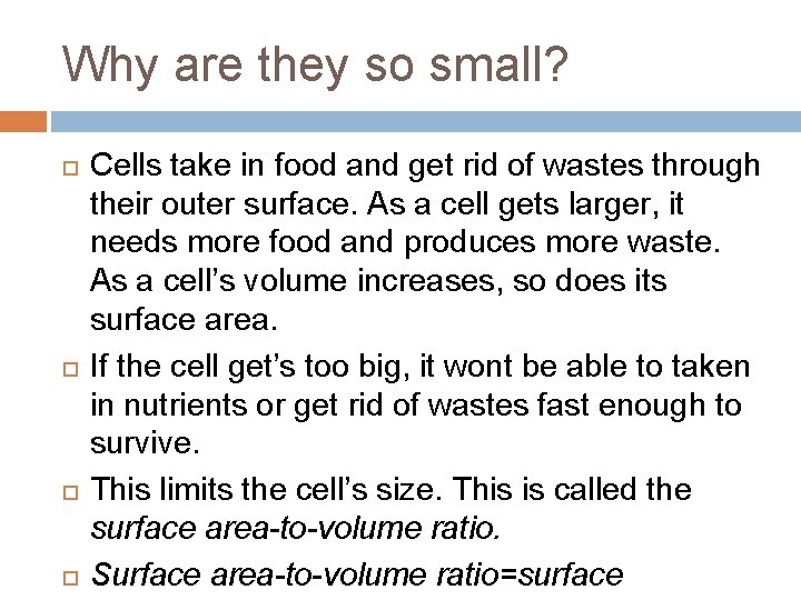 Why are they so small? Cells take in food and get rid of wastes