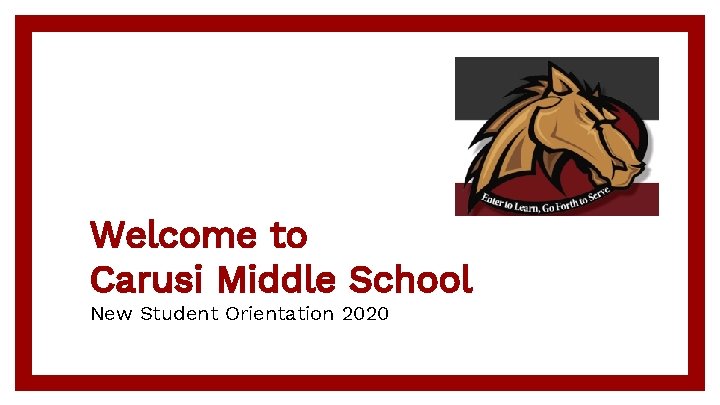 Welcome to Carusi Middle School New Student Orientation 2020 