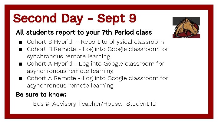 Second Day - Sept 9 All students report to your 7 th Period class