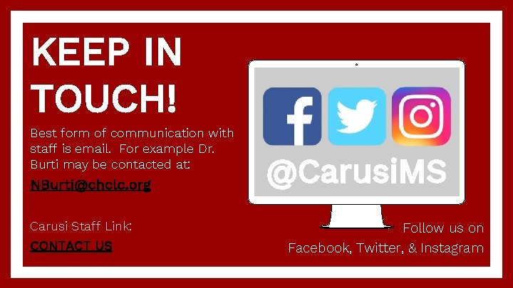 KEEP IN TOUCH! Best form of communication with staff is email. For example Dr.