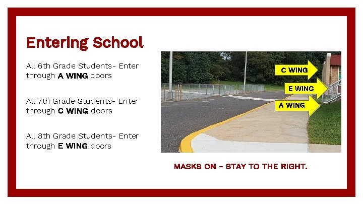 Entering School All 6 th Grade Students- Enter through A WING doors C WING
