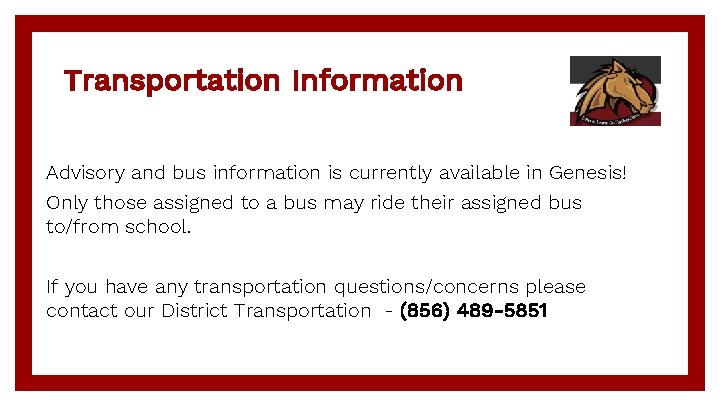 Transportation Information Advisory and bus information is currently available in Genesis! Only those assigned
