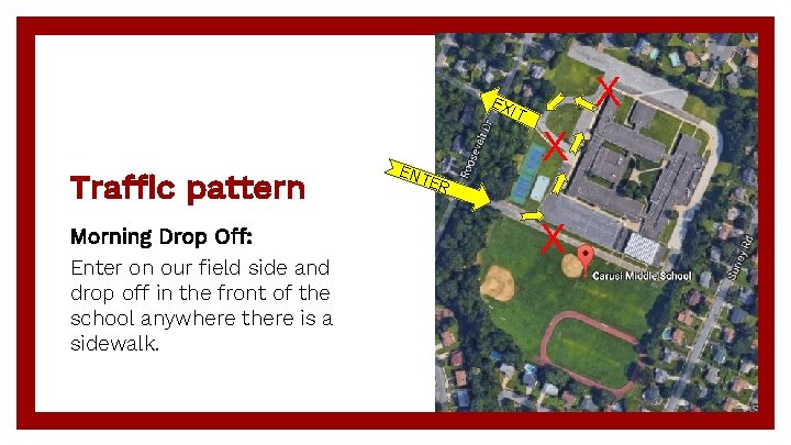 EX Traffic pattern Morning Drop Off: Enter on our field side and drop off
