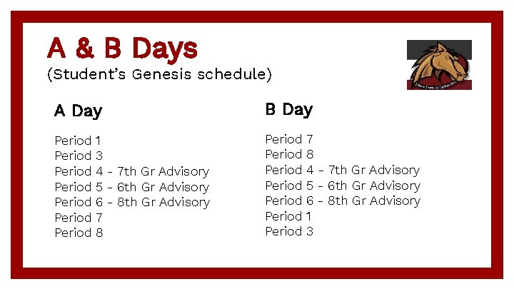 A & B Days (Student’s Genesis schedule) A Day B Day Period Period Period