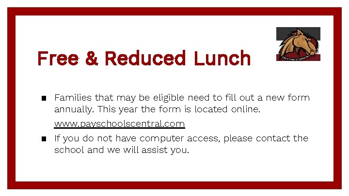 Free & Reduced Lunch ▪ Families that may be eligible need to fill out