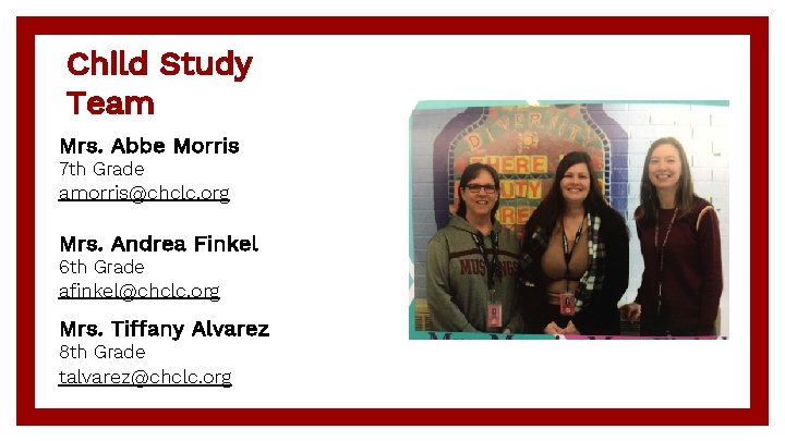 Child Study Team Mrs. Abbe Morris 7 th Grade amorris@chclc. org Mrs. Andrea Finkel