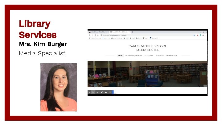 Library Services Mrs. Kim Burger Media Specialist 