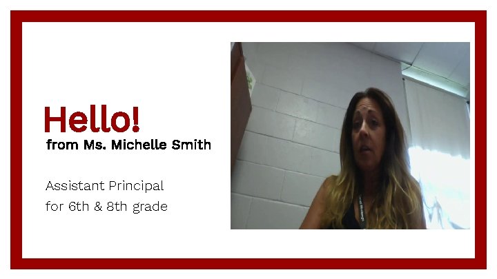 Hello! from Ms. Michelle Smith Assistant Principal for 6 th & 8 th grade