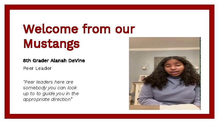 Welcome from our Mustangs 8 th Grader Alanah De. Vine Peer Leader “Peer leaders