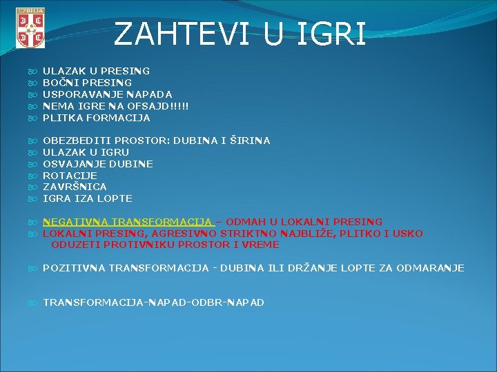 ZAHTEVI U IGRI ULAZAK U PRESING BOČNI PRESING USPORAVANJE NAPADA NEMA IGRE NA OFSAJD!!!!!