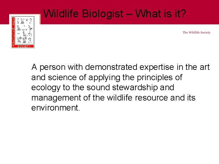 Wildlife Biologist – What is it? A person with demonstrated expertise in the art