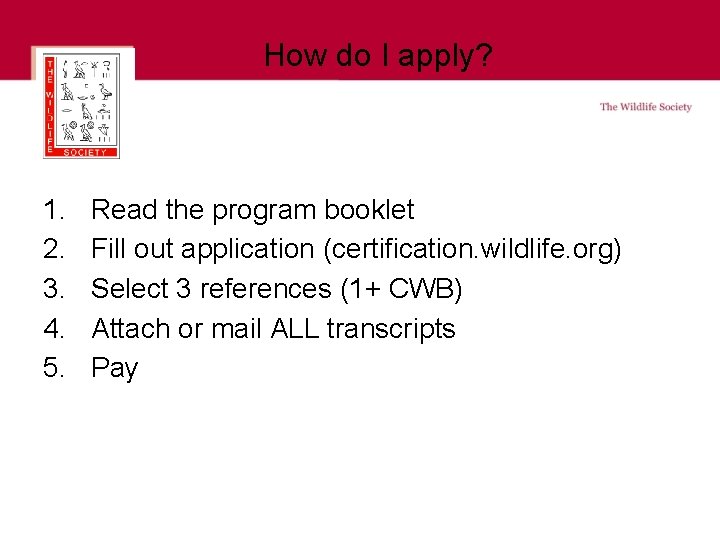 How do I apply? 1. 2. 3. 4. 5. Read the program booklet Fill