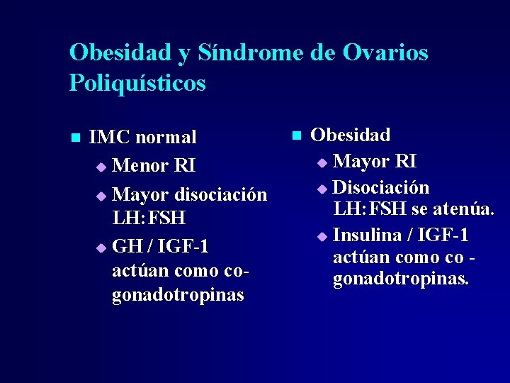 Obesidad y Síndrome de Ovarios Poliquísticos n IMC normal u Menor RI u Mayor Obesidad y Síndrome de Ovarios Poliquísticos n IMC normal u Menor RI u Mayor