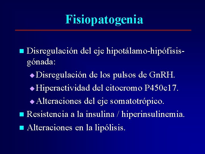 Fisiopatogenia Disregulación del eje hipotálamo-hipófisisgónada: u Disregulación de los pulsos de Gn. RH. u Fisiopatogenia Disregulación del eje hipotálamo-hipófisisgónada: u Disregulación de los pulsos de Gn. RH. u