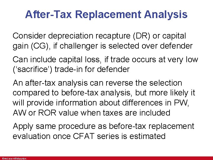 After-Tax Replacement Analysis Consider depreciation recapture (DR) or capital gain (CG), if challenger is