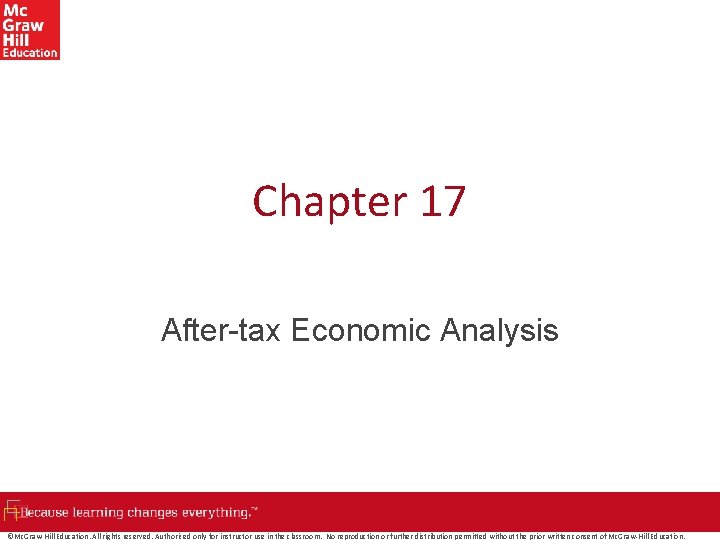 Chapter 17 After-tax Economic Analysis ©Mc. Graw-Hill Education. All rights reserved. Authorized only for