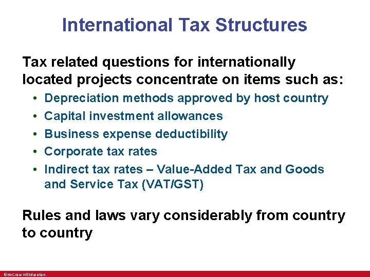 International Tax Structures Tax related questions for internationally located projects concentrate on items such